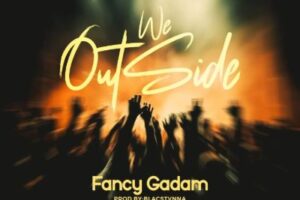 Fancy Gadam - We Outside (Sambani)